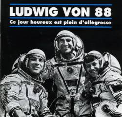 Ludwig Von 88 : Ce Jour Heureux Est Plein d'Allegresse